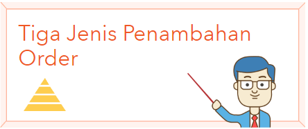 jenis penambahan order
